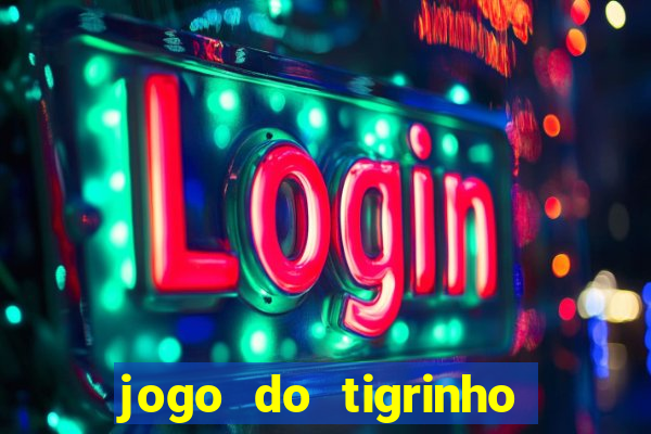 jogo do tigrinho de r$ 1